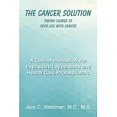 The Cancer Solution: Taking Charge of Your Life With Cancer