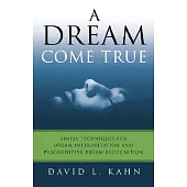 A Dream Come True: Simple Techniques for Dream Interpretation and Precognitive Dream Recognition