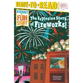 The explosive story of fireworks! /
