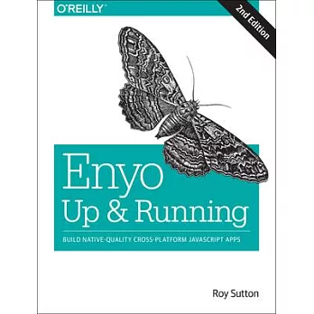 Enyo: Up and Running: Build Native-Quality Cross-Platform Javascript Apps