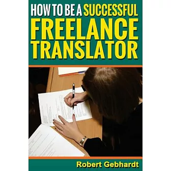 How to Be a Successful Freelance Translator: Make Translation Work for You