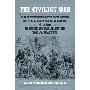 The Civilian War: Confederate Women and Union Soldiers During Sherman’s March