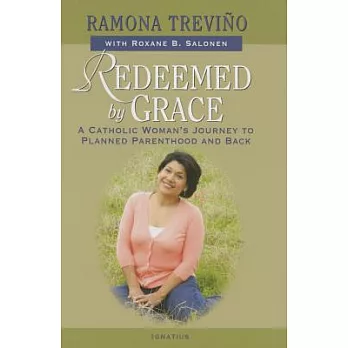 Redeemed by Grace: A Catholic Woman’s Journey to Planned Parenthood and Back