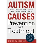 Autism Causes, Prevention and Treatment: Vitamin D Deficiency and the Explosive Rise of Autism Spectrum Disorder