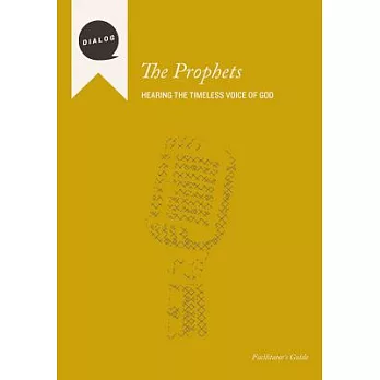 The Prophets, Facilitator’s Guide: Hearing the Timeless Voice of God