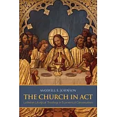 The Church in Act: Lutheran Liturgical Theology in Ecumenical Conversation