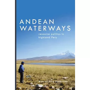 Andean waterways : resource politics in highland Peru