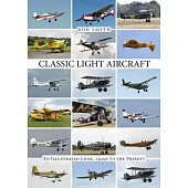 Classic Light Aircraft: An Illustrated Look, 1920s to the Present