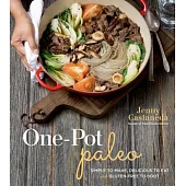 One-Pot Paleo: Simple to Make, Delicious to Eat and Gluten-Free to Boot