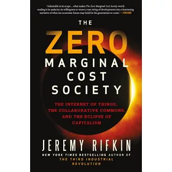 The Zero Marginal Cost Society: The Internet of Things, the Collaborative Commons, and the Eclipse of Capitalism…