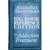 Alcoholics Anonymous Big Book Reference Edition for Addiction Treatment