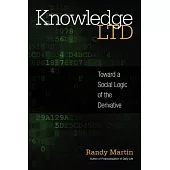 Knowledge LTD: Toward a Social Logic of the Derivative