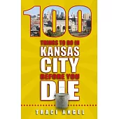 100 Things to Do in Kansas City Before You Die