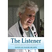 The Listener: Stories, thoughts, and advice from a seasoned Christian Emergency Physician and Health Educator