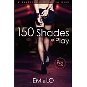 150 Shades of Play: A Beginner’s Guide to Kink