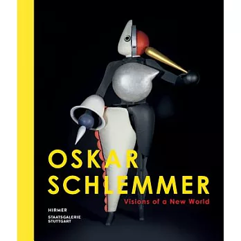 Oskar Schlemmer: Visions of a New World