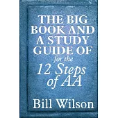 The Big Book and a Study Guide of the 12 Steps of AA