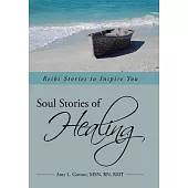 Soul Stories of Healing: Reiki Stories to Inspire You