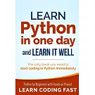 Learn Python in One Day and Learn It Well: Python for Beginners With Hands-on Project. the Only Book You Need to Start Coding in