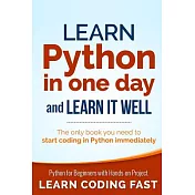 Learn Python in One Day and Learn It Well: Python for Beginners With Hands-on Project. the Only Book You Need to Start Coding in