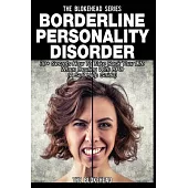 Borderline Personality Disorder: 30+ Secrets How to Take Back Your Life When Dealing With BPD (A Self Help Guide)