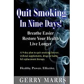 Quit Smoking in Nine Days: Breathe Easier, Restore Your Health, Live Longer