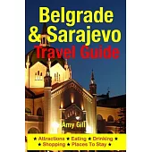 Belgrade & Sarajevo Travel Guide: Attractions, Eating, Drinking, Shopping & Places to Stay