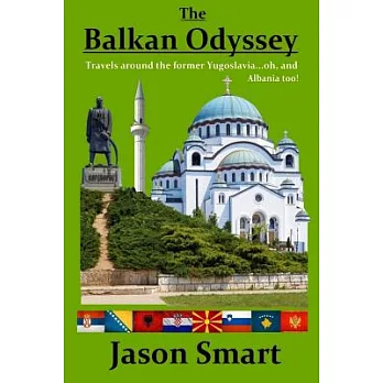 The Balkan Odyssey: Travels around the former Yugoslavia...oh, and Albania too!