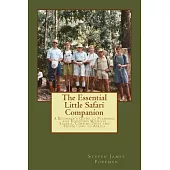 The Essential Little Safari Companion: A Handbook for Planning and Equipping Wildlife Safaris, Camping Trips and Expeditions to