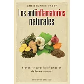 Los antiinflamatorios naturales/ Natural Remedies for Inflammation: Prevenir Y Curar La Inflamacion De Forma Natural
