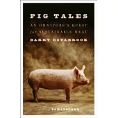 Pig Tales: An Omnivore’s Quest for Sustainable Meat