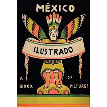 Mexico Illustrated 1920-1950: Books, Periodicals, and Posters
