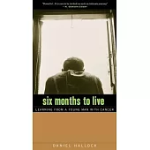 Six Months to Live: Learning from a Young Man With Cancer