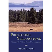 Protecting Yellowstone: Science and the Politics of National Park Management