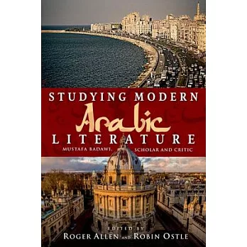 Studying Modern Arabic Literature: Mustafa Badawi, Scholar and Critic
