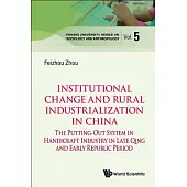 Institutional Change and Rural Industrialization in China: The Putting-out System in Handicraft Industry in Late Qing and Early