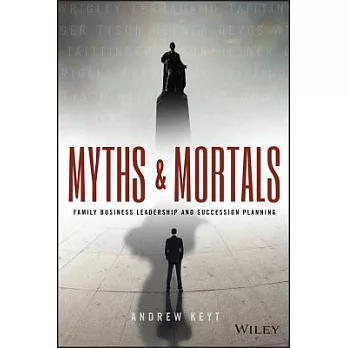 Myths and Mortals: Family Business Leadership and Succession Planning