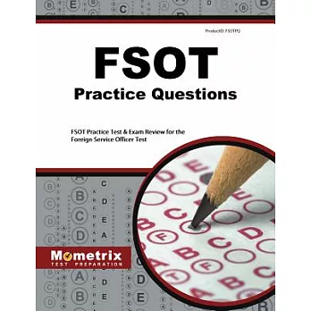 FSOT Practice Questions: FSOT Practice Test & Exam Review for the Foreign Service Officer Test