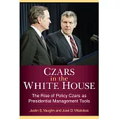 Czars in the White House: The Rise of Policy Czars As Presidential Management Tools