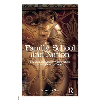 Family, School and Nation: The Child and Literary Constructions in 20th-Century Bengal
