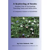 A Scattering of Seeds: Another Pod of Enchanting Teaching Yarns and Reflections