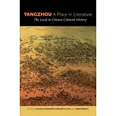 Yangzhou, a Place in Literature: The Local in Chinese Cultural History
