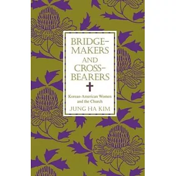 Bridge-Makers and Cross-Bearers: Korean-American Women and the Church