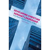 Developing Christian Servant Leadership: Faith-Based Character Growth at Work