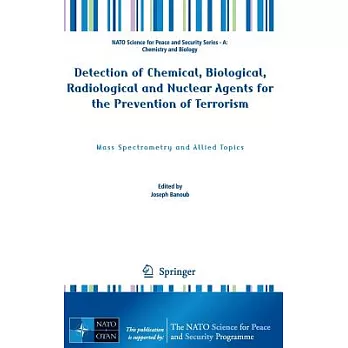 Detection of Chemical, Biological, Radiological and Nuclear Agents for the Prevention of Terrorism: Mass Spectrometry and Allied