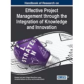Handbook of Research on Effective Project Management through the Integration of Knowledge and Innovation