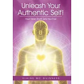 Unleash Your Authentic Self!: Your Inner Truth Sets You Free