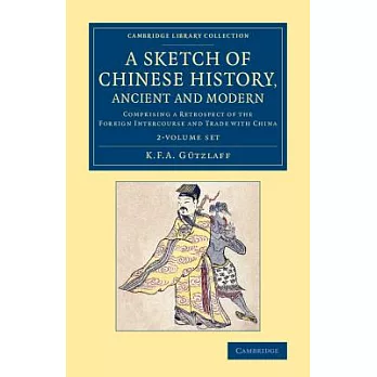 A Sketch of Chinese History, Ancient and Modern: Comprising a Retrospect of the Foreign Intercourse and Trade With China