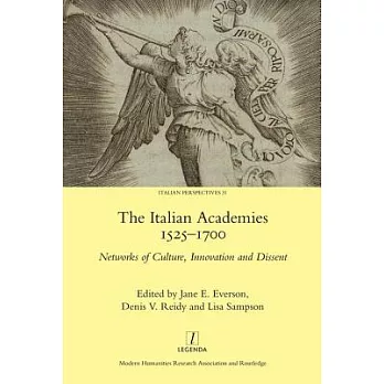 The Italian Academies 1525-1700: Networks of Culture, Innovation and Dissent