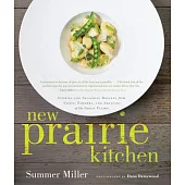 New Prairie Kitchen: Stories and Seasonal Recipes from Chefs, Farmers, and Artisans of the Great Plains